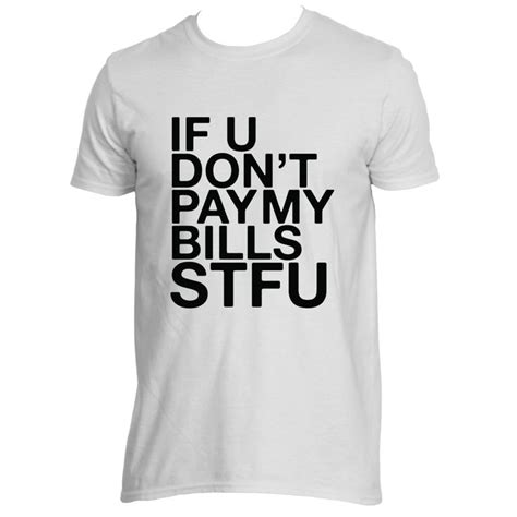 If You Don't Pay My Bills Shirt: A Fashionable Statement for Financial Independence